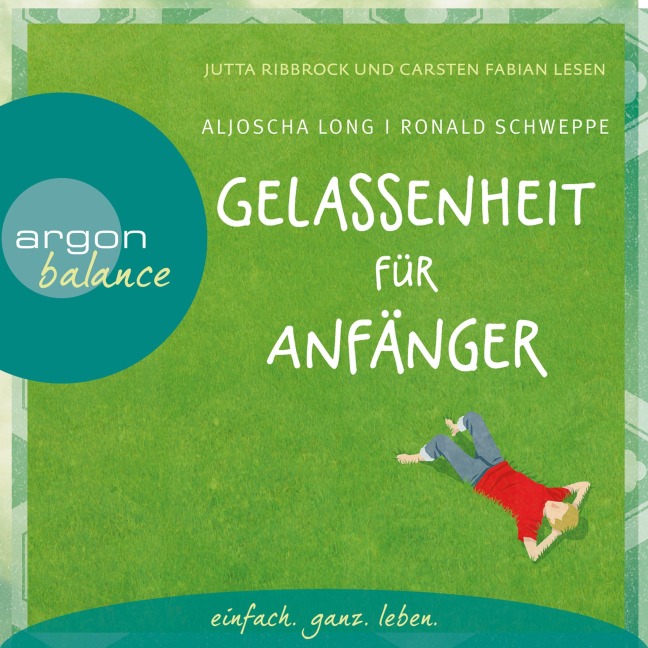 Gelassenheit für Anfänger - Aljoscha Long, Ronald Schweppe