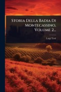 Cover-Bild zum Titel 'Storia Della Badia Di Montecassino, Volume 2...' von 'Luigi Tosti (Conte)'