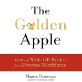 The Golden Apple: Redefining Work-Life Balance for a Diverse Workforce - Mason Donovan