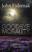 Cover-Bild zum Titel 'Goodbye Morality' von 'John Eidemak'