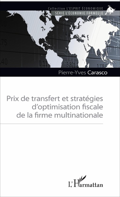 Prix de transfert et stratégies d'optimisation fiscale de la firme multinationale - Pierre-Yves Carasco