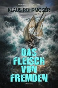 Cover-Bild zum Titel 'Das Fleisch von Fremden' von 'Klaus Rohrmoser'