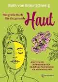 Cover-Bild zum Titel 'Das große Buch für die gesunde Haut' von 'Ruth von Braunschweig'