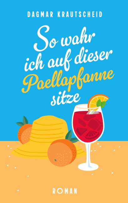 So wahr ich auf dieser Paellapfanne sitze - Dagmar Krautscheid
