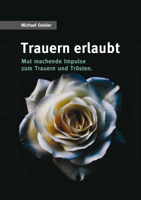 Trauern erlaubt - Michael Geisler