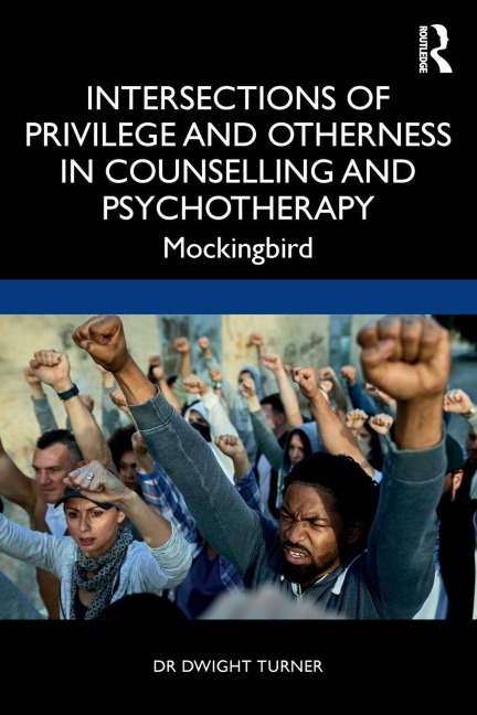 Intersections of Privilege and Otherness in Counselling and Psychotherapy - Dwight Turner