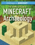 The Unofficial Guide to Minecraft(r) Archaeology - Jill Keppeler