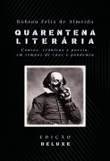 Cover-Bild zum Titel 'Quarentena Literária - Contos, Crônicas E Poesia, Em Tempos De Caos E Pandemia' von 'Robson Felix de Almeida'