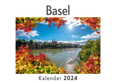Basel (Wandkalender 2024, Kalender DIN A4 quer, Monatskalender im Querformat mit Kalendarium, Das perfekte Geschenk) - Anna Müller