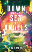 Cover-Bild zum Titel 'Down in the Sea of Angels' von 'Khan Wong'