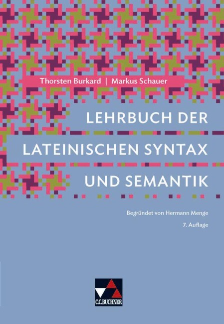 Lehrbuch der lateinischen Syntax und Semantik - Thorsten Burkard, Markus Schauer