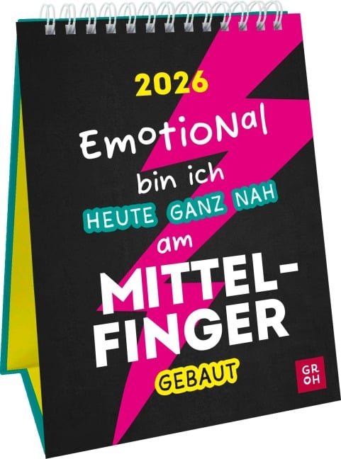 Wochenkalender 2026: Emotional bin ich heute ganz nah am Mittelfinger gebaut - 