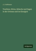 Cover-Bild zum Titel 'Trachten, Sitten, Bräuche und Sagen in der Ortenau und im Kinzigtal' von 'J. J. Hoffmann'