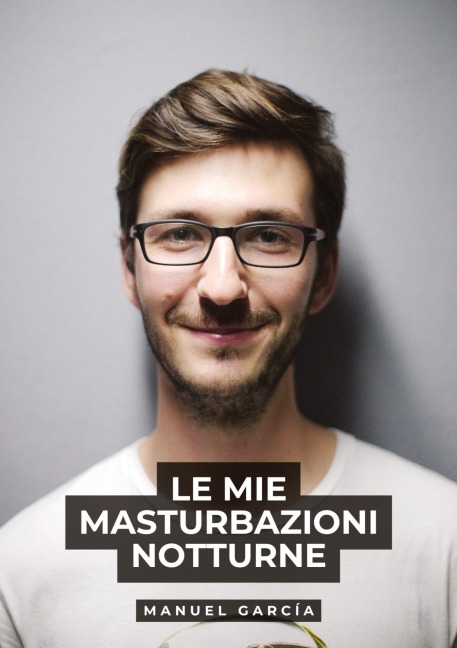 Le mie masturbazioni notturne - Manuel García
