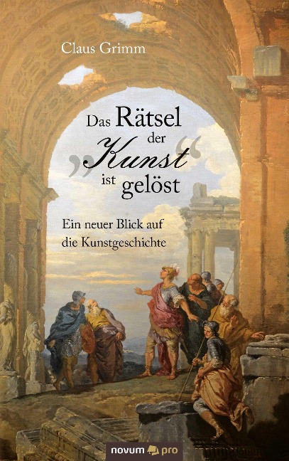 Das Rätsel der "Kunst" ist gelöst - Claus Grimm