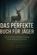 Cover-Bild zum Titel 'Das perfekte Buch für Jäger' von 'Sophia Hartmann'