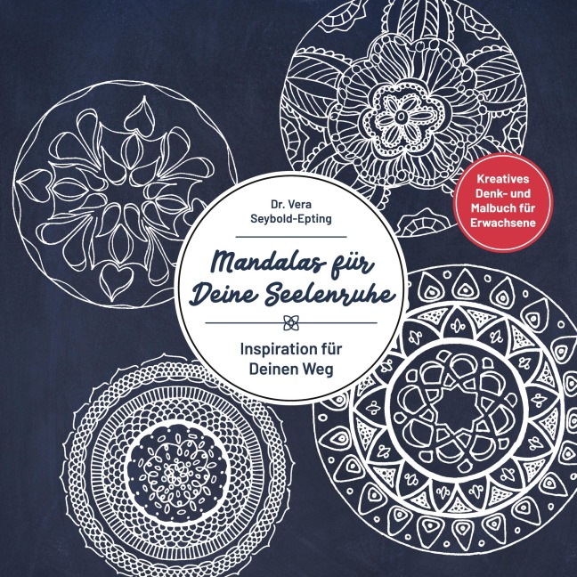Mandalas für Deine Seelenruhe - Vera Seybold-Epting