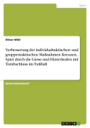 Cover-Bild zum Titel 'Verbesserung der individualtaktischen- und gruppentaktischen Maßnahmen Kreuzen, Spiel durch die Gasse und Hinterlaufen mit Torabschluss im Fußball' von 'Oliver Wild'