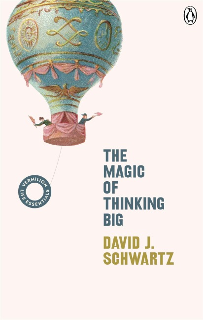 The Magic of Thinking Big - David J Schwartz