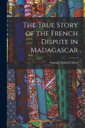 Cover-Bild zum Titel 'The True Story of the French Dispute in Madagascar' von 'Samuel Pasfield Oliver'