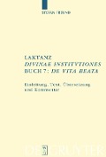 Laktanz. "Divinae institutiones". Buch 7: "De vita beata" - Stefan Freund