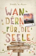 Cover-Bild zum Titel 'Thüringer Wald. Wandern für die Seele' von 'Daniela Trauthwein'