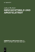 Geschichtsbild und Apostelstreit - Andreas Wechsler