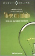 Cover-Bild zum Titel 'Vivere con intuito. Riscopri la tua capacità di avere buone intuizioni' von 'Francesco Martelli, Carmelo Fiorito'