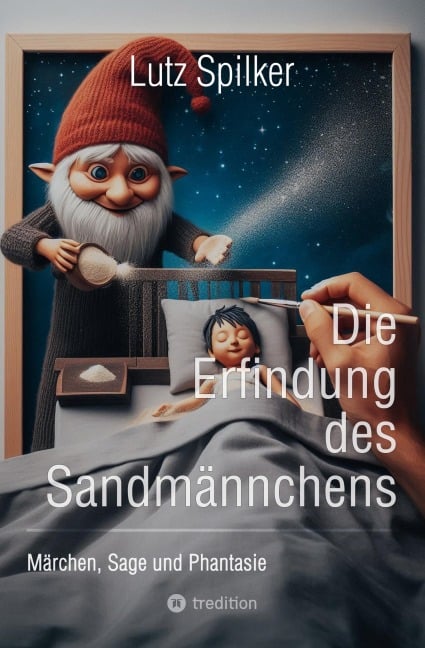 Die Erfindung des Sandmännchens - Lutz Spilker