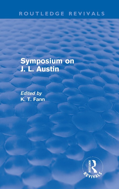 Symposium on J. L. Austin (Routledge Revivals) - K T Fann