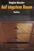 Cover-Bild zum Titel 'Auf engstem Raum Thriller' von 'Regina Nössler'