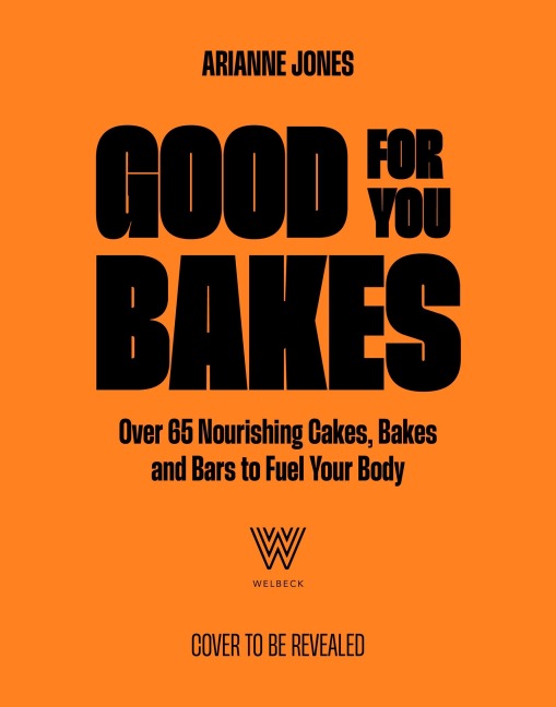 Good for You Bakes - Arianne Jones