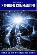 Cover-Bild zum Titel 'Im Zeichen des Prints (STERNEN COMMANDER 21)' von 'Jens Fitscher'