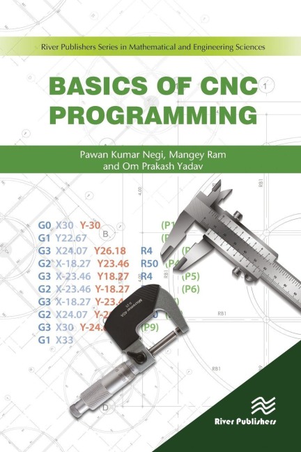 Basics of CNC Programming - Pawan Negi, Mangey Ram, Om Prakash Yadav