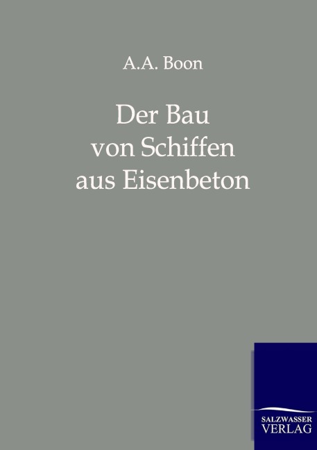 Der Bau von Schiffen aus Eisenbeton - A. A. Boon