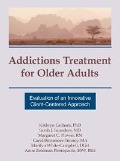 Cover-Bild zum Titel 'Addictions Treatment for Older Adults' von 'Kathryn Graham, Margaret C Flower, Carol B Timney, Marilyn White-Campbell, Sarah J Saunders'