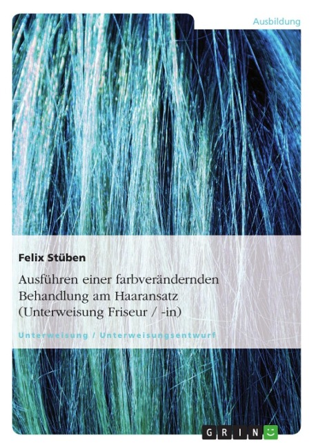 Ausführen einer farbverändernden Behandlung am Haaransatz (Unterweisung Friseur / -in) - Felix Stüben