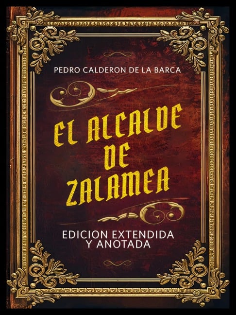 El Alcalde De Zalamea - Edicion Extendida Y Anotada - Pedro Calderon De La Barca, Pedro Calderon De La Barca