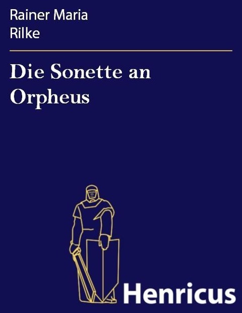 Die Sonette an Orpheus - Rainer Maria Rilke