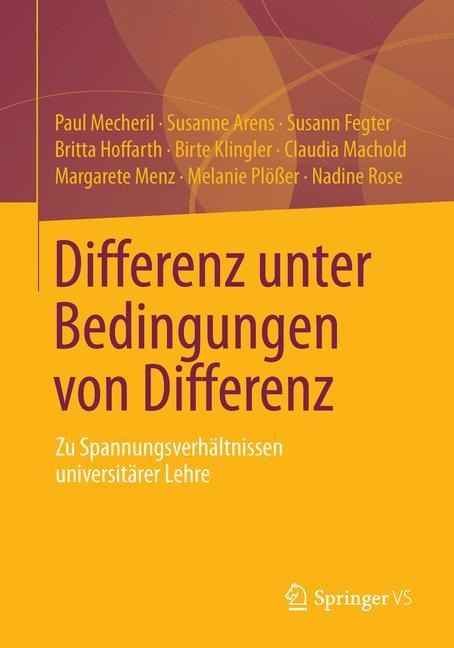 Differenz unter Bedingungen von Differenz - Paul Mecheril, Susanne Arens, Susann Fegter, Britta Hoffarth, Nadine Rose