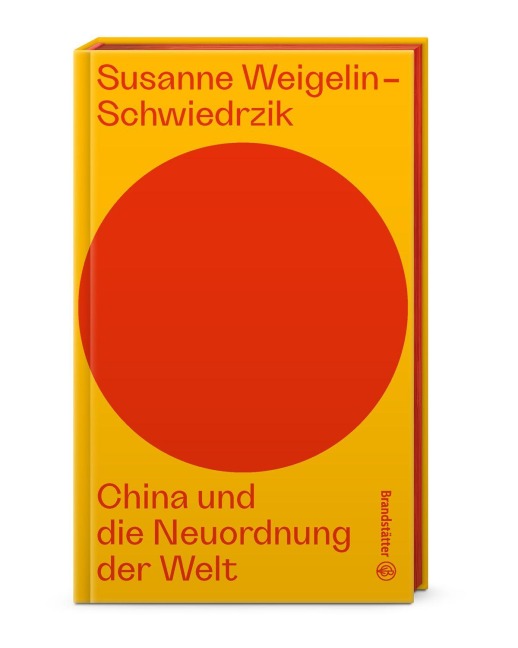 China und die Neuordnung der Welt - Susanne Weigelin-Schwiedrzik
