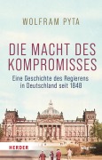 Cover-Bild zum Titel 'Die Macht des Kompromisses' von 'Wolfram Pyta'