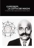 Gurdjieff; La Lotta Dei Maghi - Georges Gurdjieff