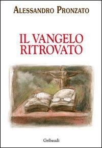 Vangelo ritrovato - Alessandro Pronzato