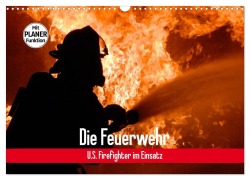 Die Feuerwehr. U.S. Firefighter im Einsatz (Wandkalender 2025 DIN A3 quer), CALVENDO Monatskalender - Elisabeth Stanzer