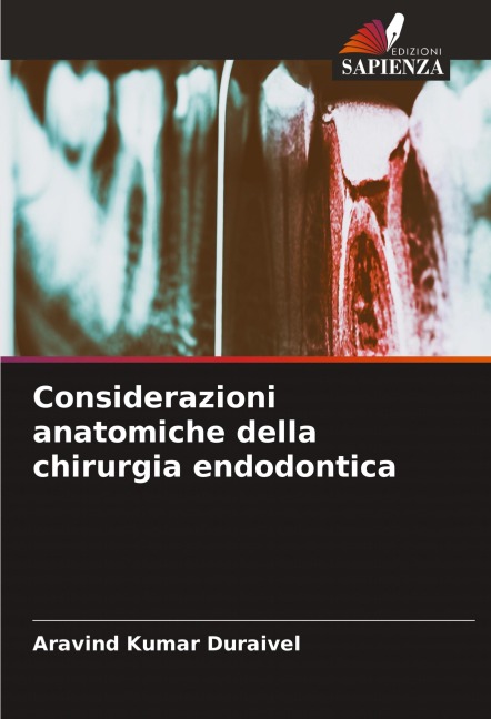Considerazioni anatomiche della chirurgia endodontica - Aravind Kumar Duraivel