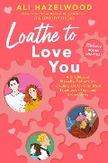 Cover-Bild zum Titel 'Loathe to Love You' von 'Ali Hazelwood'
