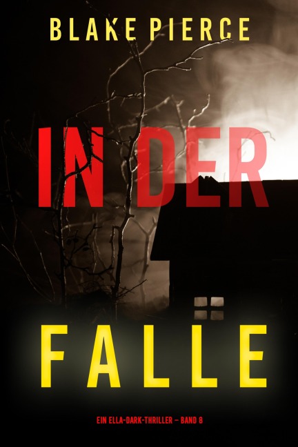 In der Falle (Ein Ella-Dark-Thriller - Band 8) - Blake Pierce