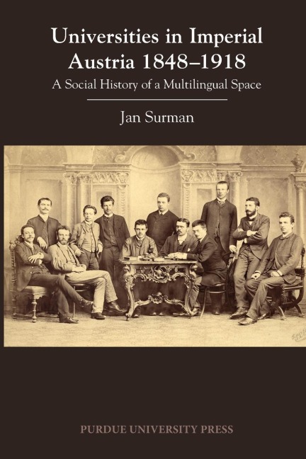 Universities in Imperial Austria 1848-1918 - Jan Surman