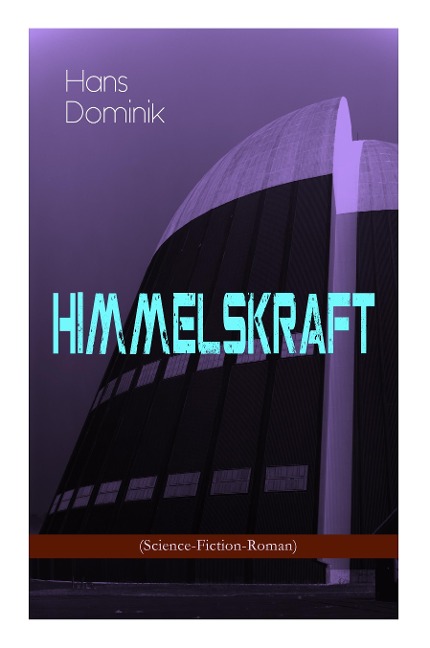 Himmelskraft (Science-Fiction-Roman) - Hans Dominik